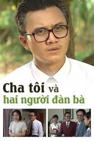 Tập Full Cha Tôi Và Hai Người Đàn Bà