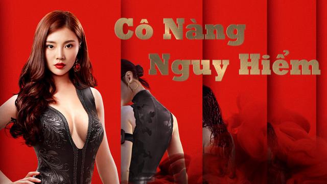 Tập Full Cô Nàng Nguy Hiểm