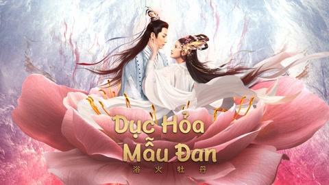 Tập Full Dục Hỏa Mẫu Đan