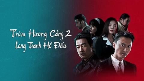 Tập Full Đuổi Rồng - Chương Phụ: Nhập Long Đấu Hổ