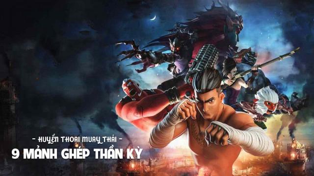Tập Full Huyền Thoại Muay Thái: 9 Mảnh Ghép Thần Kỳ