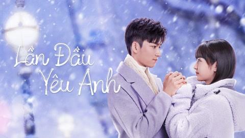 Tập 1 Lần Đầu Yêu Anh