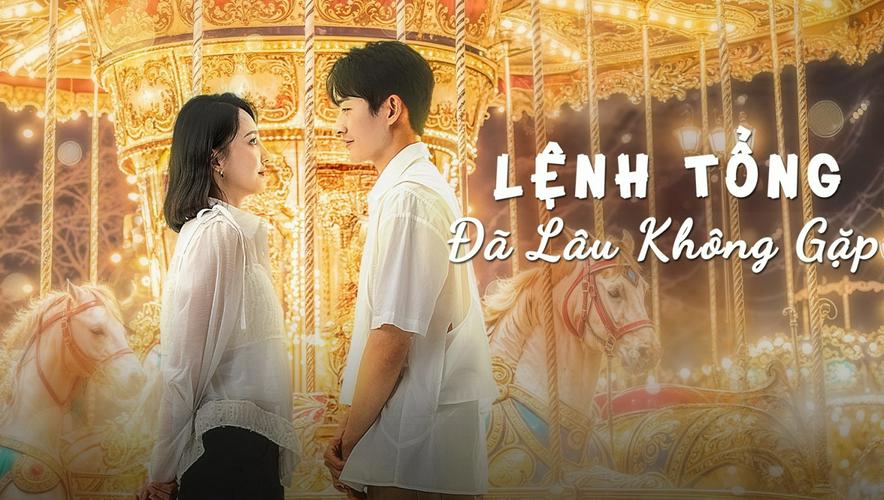 Tập 1 Lệnh Tổng Đã Lâu Không Gặp