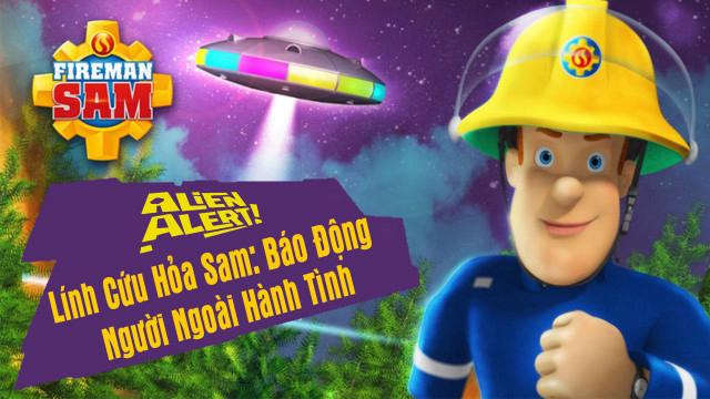 Tập Full Lính Cứu Hỏa Sam Báo Động Người Ngoài Hành Tinh