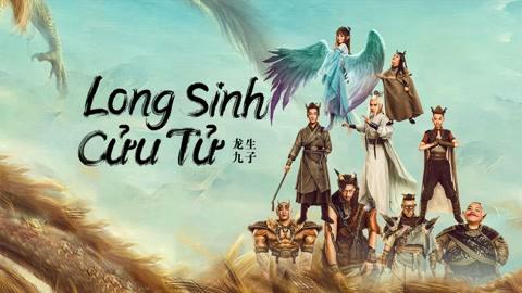 Tập Full Long Sinh Cửu Tử