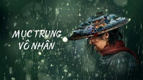 Tập Full Mục Trung Vô Nhân