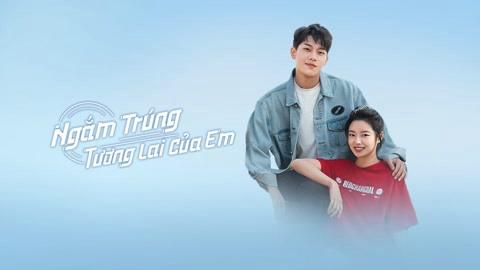 Tập 1 Ngắm Trúng Tương Lai Của Em