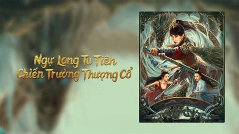 Tập Full Ngự Long Tu Tiên: Chiến Trường Thượng Cổ