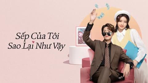 Tập 1 Sếp Của Tôi Sao Lại Như Vậy