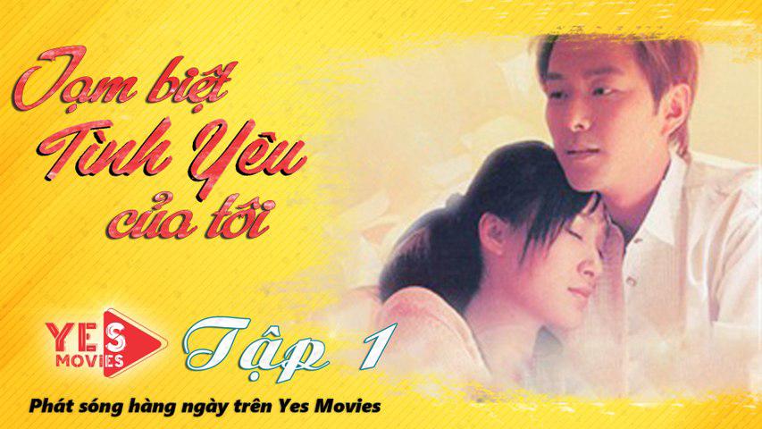 Tập 1 Tạm Biệt Tình Yêu Của Tôi