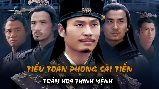 Tập Full Tiểu Toàn Phong Sài Tiến: Trâm Hoa Thỉnh Mệnh