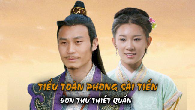 Tập Full Tiểu Toàn Phong Sài Tiến: Đơn Thư Thiết Quần