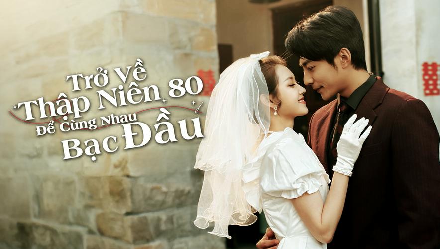 Tập 01 Trở Về Thập Niên 80 Để Cùng Nhau Bạc Đầu